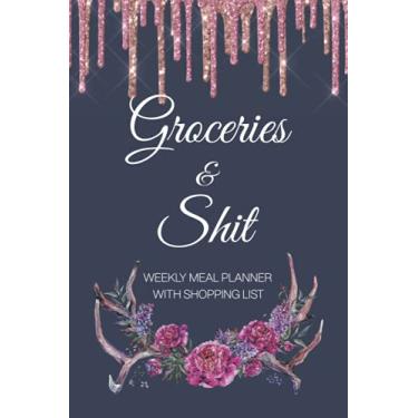 Imagem de Weekly Meal Planner Groceries and Shit: 52 Weeks Food Planner with Grocery Shopping List and Budget target, Fun and Happiness for Family Recipe Idea and Easy to shopping