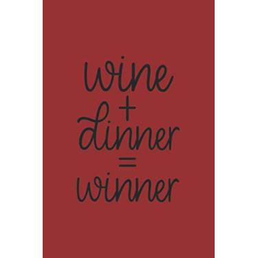 Imagem de Wine Dinner Winner: Blanko Wine Drinker Journal for Notes, Thoughts, Ideas, Reminders, Lists to do, Planning (6x9 inches) DIN A3 Notebook