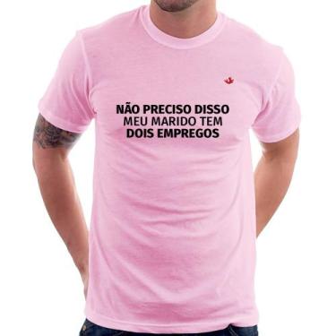 Imagem de Camiseta Não preciso disso, meu marido tem dois empregos - Foca na Mod