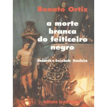 Imagem de A Morte Branca Do Feiticeiro Negro Umbanda E Sociedade Brasileira
