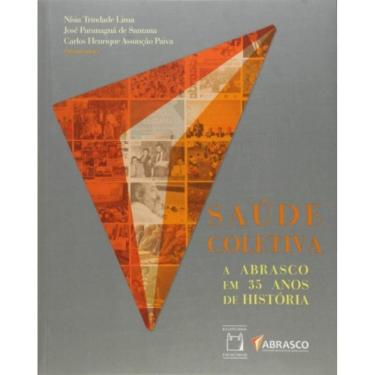 Imagem de Saude Coletiva: A Abrasco Em 35 Anos De Historia