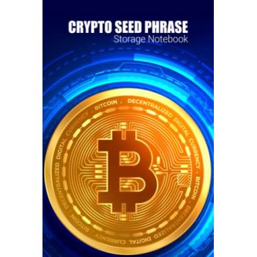 Imagem de Crypto Seed Phrase Storage Notebook: Use this journal to backup and keep your cryptocurrency wallet and coin safe. Write your mnemonic key phrases for long term cold storage.