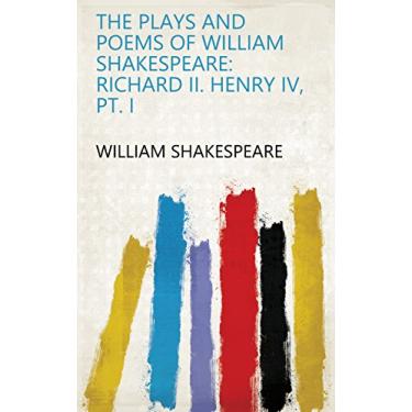 Imagem de The Plays and Poems of William Shakespeare: Richard II. Henry IV, pt. I (English Edition)