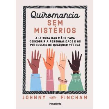 Imagem de Quiromancia sem mistérios: a leitura das mãos para descobrir a persona