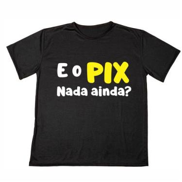 Imagem de Camisa Frase Engraçada Cadê o Pix  Unissex  Plus Size Ótimo Acabamento