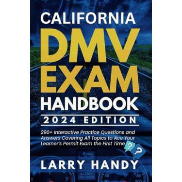 Imagem de California DMV Exam Handbook 2024 Edition: 290+ Interactive Practice Questions and Answers Covering All Topics to Ace Your Learner's Permit Exam the First Time