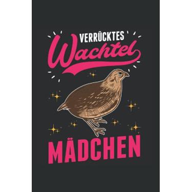 Imagem de Wachtel Tagesplaner: Verrücktes Wachtel Mädchen Wachtel Wachtelzüchter/Kalender 2022 / Wochenplaner Tagesplaner Planer/Planungsbuch To-Do-Liste / 6x9 Zoll / 100 ausfüllbare Seiten