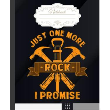 Imagem de Just One More Rock I Promise Rock Hounding Amateur Geology Notebook: Different Stones Composition Notebook for Geology Study or Geologists Work