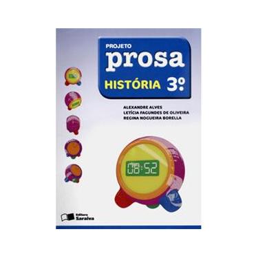 Imagem de Livro - Projeto Prosa - História - 3º ano / 2ª Série do Ensino Fundamental