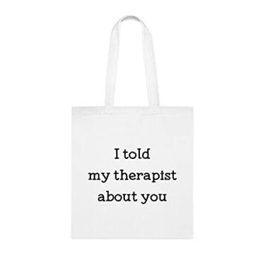 Imagem de Sacola I Told My Therapist About You, presente divertido, bolsa de ombro, bolsas reutilizáveis, cesta de Natal de aniversário, ideia de presente, Branco