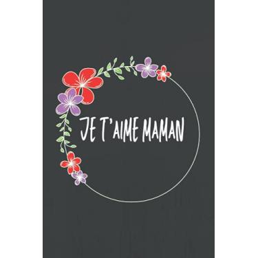 Imagem de Je t'aime maman: Carnet de Notes Ligné avec Motif de Coeurs - Idée de Cadeau original à offrir à sa maman à l'occasion de la Fête des Mères, Noël, Saint-Valentin ou pour fêter son Anniversaire.