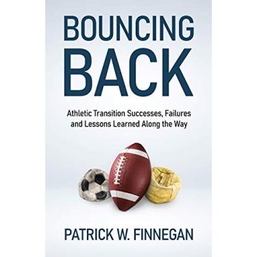 Imagem de Bouncing Back: Athletic Transition Successes, Failures, and Lessons Learned along the Way