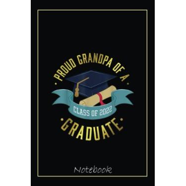 Imagem de Proud Grandpa of a Class of 2022 Graduate Funny Senior 2022 Notebook: Graduation Gift Diary For Notes, Congratulations, Graduate Journal, Gold ... Journal, 6x9 college ruled notebook