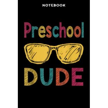 Imagem de Back to School - Notebook Prēschōōl Dūdē Nicē Fūnnÿ Bāck Tō Schōōl Gift Prēschōōl Qūōtē: 6x9 inch, over 100 pages/Lined Journal,Schedule,Notebook Journal,Financial,Personalized