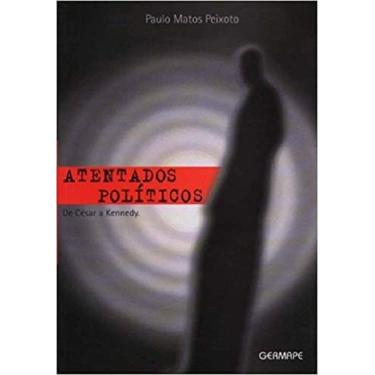Imagem de Atentados Políticos: De Cesar a Kenedy - GERMAPE, 3