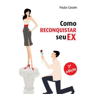 Imagem de Livro Como Reconquistar Seu Ex  Autora Paula Cassim - Editora Allure