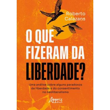 Imagem de Livro - O que fizeram da liberdade?