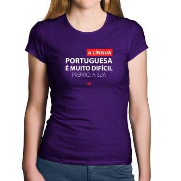 Imagem de Baby Look Algodão A língua portuguesa é muito difícil, prefiro a sua -