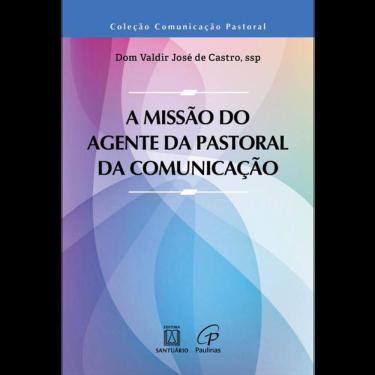 Imagem de A Missão Do Agente Da Pastoral Da Comunicação - Vol. 1