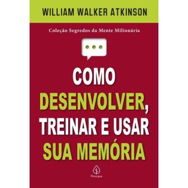 Imagem de Livro físico, Como desenvolver, treinar e usar sua memoria - Principiu