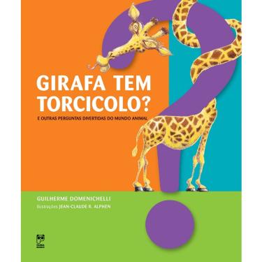 Imagem de Livro - Girafa Tem Torcicolo?: e Outras Perguntas Divertidas do Mundo Animal