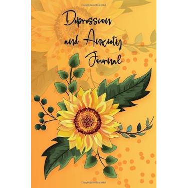 Imagem de Depression and Anxiety Journal: Exercises to Soothe Stress and Eliminate Anxiety, Self Care Gifts for Women, Self Love Guided Journal with a Sunflower