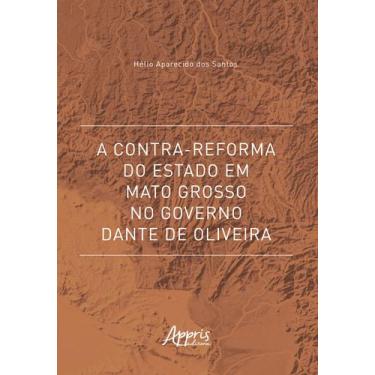 Imagem de Livro - A Contra-Reforma do Estado em Mato Grosso no Governo Dante de 