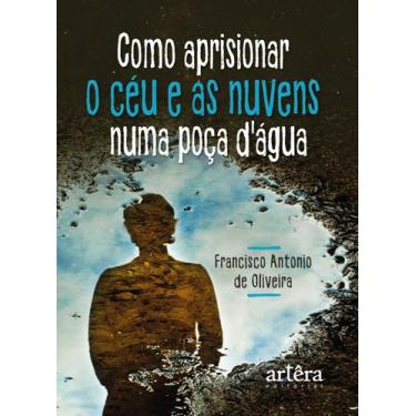 Imagem de Livro - Como aprisionar o céu e as nuvens numa poça dágua