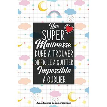 Imagem de Une Super Maîtresse, dure à trouver, difficile à quitter Impossible à oublier: Un cadeau idéal pour remercier maître maîtresse et Atsem qui leur sera ... de remerciement-Idée cadeau de fin d'année