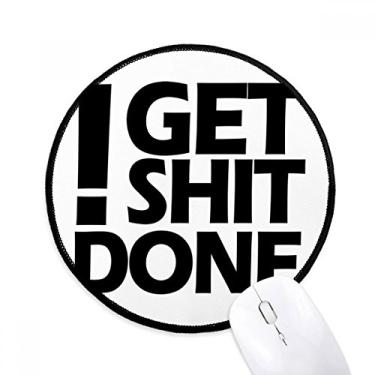 Imagem de DIYthinker Get Shit Done Quote Mouse Pad Desktop Office Tapete redondo para computador