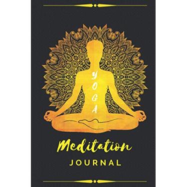 Imagem de Yoga Meditation Journal: A Beautiful Yoga Meditation Journal Notebook To Keep Track of Your Daily Chakra Sessions, Asanas & Spiritual Experiences - ... Black Edition - [120 Pages, 6X9 Inches]