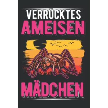 Imagem de Ameise Notizbuch: Verrücktes Ameise Mädchen Ameisen / 6x9 Zoll / 120 linierte Seiten