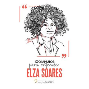 Imagem de Livro - 100 minutos para entender Elza Soares