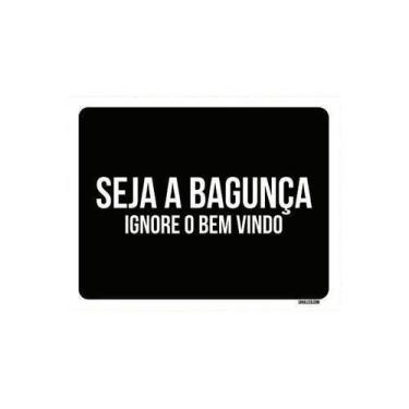 Imagem de Kit 3 Placas Decorativa - Seja A Bagunça Ignore O Bem Vindo - Sinalizo