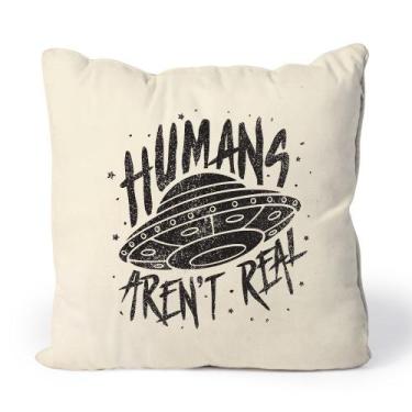 Imagem de Almofada Humans Aren't Real - Studio Geek