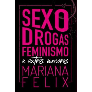 Imagem de Sexo, drogas, feminismo e outros amores