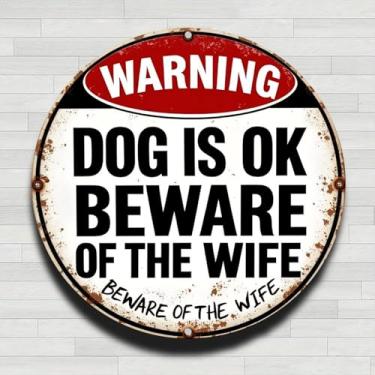 Imagem de Sinal Warning Dog Ok Beware Of Wife Vintage Rústico Alumínio Metal Redondo Placa de Parede, 20 cm, Presentes e Decoração para Casa, Escritório, Café e Quintal