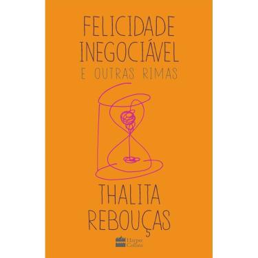 Imagem de Felicidade inegociável e outras rimas   O primeiro livro de não ficção de Thalita Rebouças