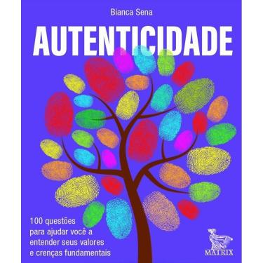 Imagem de Autenticidade - 100 Questões Para Ajudar Você a Entender Seus Valores e Crenças Fundamentais