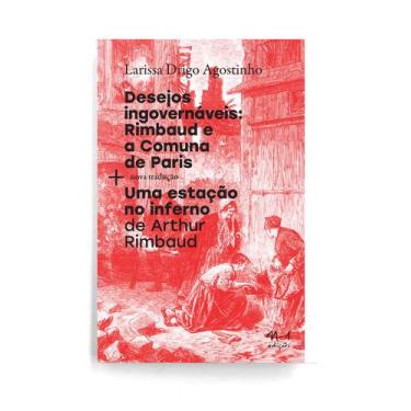 Imagem de Livro - Desejos ingovernáveis: Rimbaud e a Comuna de Paris + Uma estáç