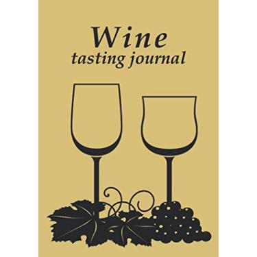 Imagem de Wine Tasting Journal: One Glass at a time, notebook for wine lovers. (120 Wine Reviews 7" x 10")
