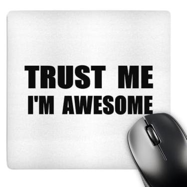 Imagem de 3dRose Trust Me Im Awesome Funny Self-Love Text Fun Humor Humorous Mouse Pad (mp_195590_1)