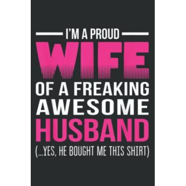 Imagem de Proud Wife of a Freaking Awesome Husband Funny Wife: Wide Ruled Paper Notebook Journal with 6" x 9", 120 Pages | Pretty Wide Blank Lined Workbook ... for Home School College for Writing Notes.