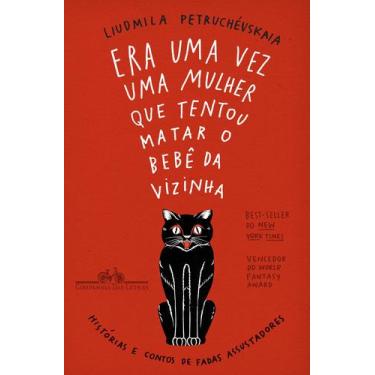 Imagem de Livro - Era uma vez uma mulher que tentou matar o bebê da vizinha