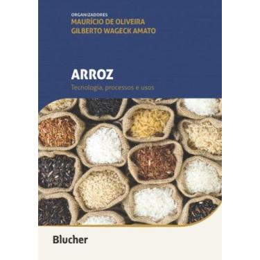 Imagem de Arroz: tecnologia, processos e usos - Edgard Blücher