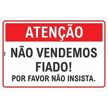 Imagem de Placa de Atenção Não Vendemos Fiado Por Favor Não Insista Tamanho:20X30CM