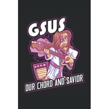 Imagem de Gsus Our Lord And Savior - Taccuino del chitarrista: Din A5 (6x9) Notebook per strumenti di pizzico e musicista strumenti a corda con 120 pagine e giorni feriali per la funzione del diario