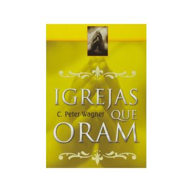 Imagem de Igrejas Que Oram c. Peter Wagner