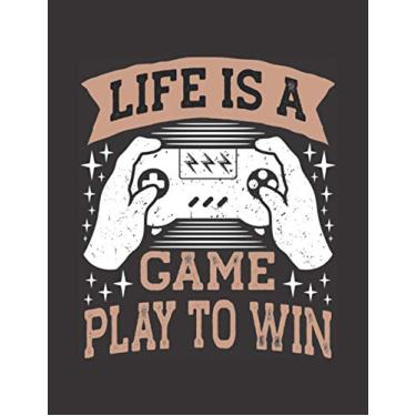 Imagem de Life Is A Game Play To Win: Console Composition Notebook for Gamers, Journal Gift for Kids, Teens and Adults, Boys and Girls of Any Age (Funny Gamer Notebooks)