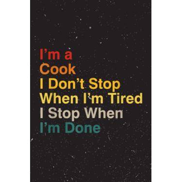 Imagem de Daily Dream Journal - I Don't Stop When I'm Tired Cooking Funny Motivational Quote